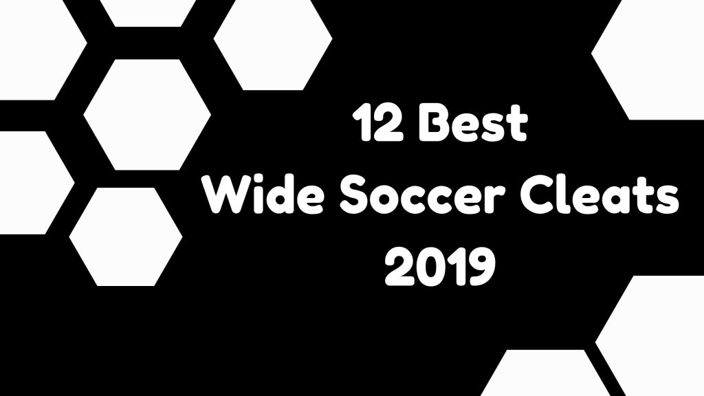 best youth soccer cleats for wide feet