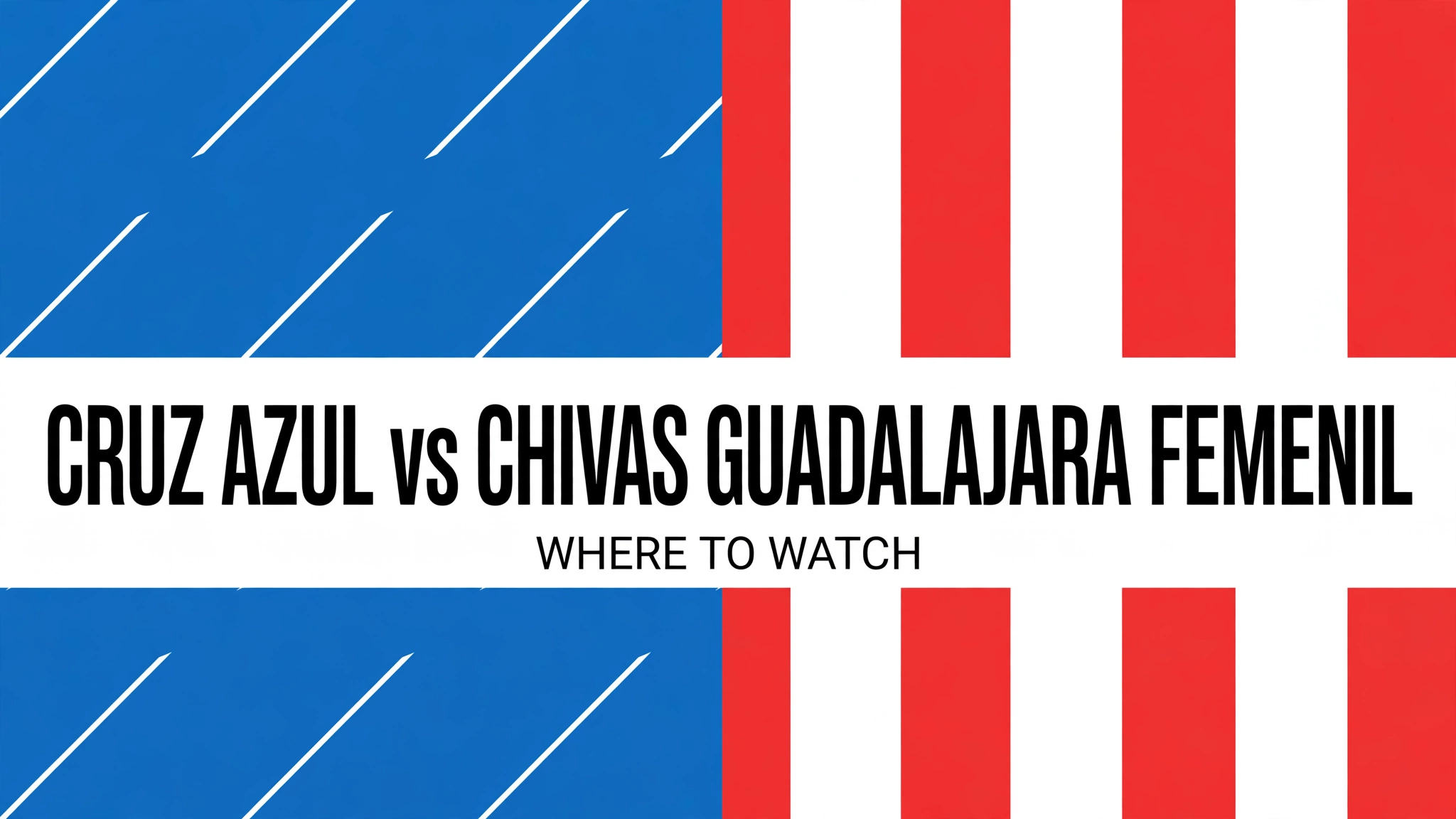 cruz-azul-vs-chivas-guadalajara-femenil-where-to-watch-graphic