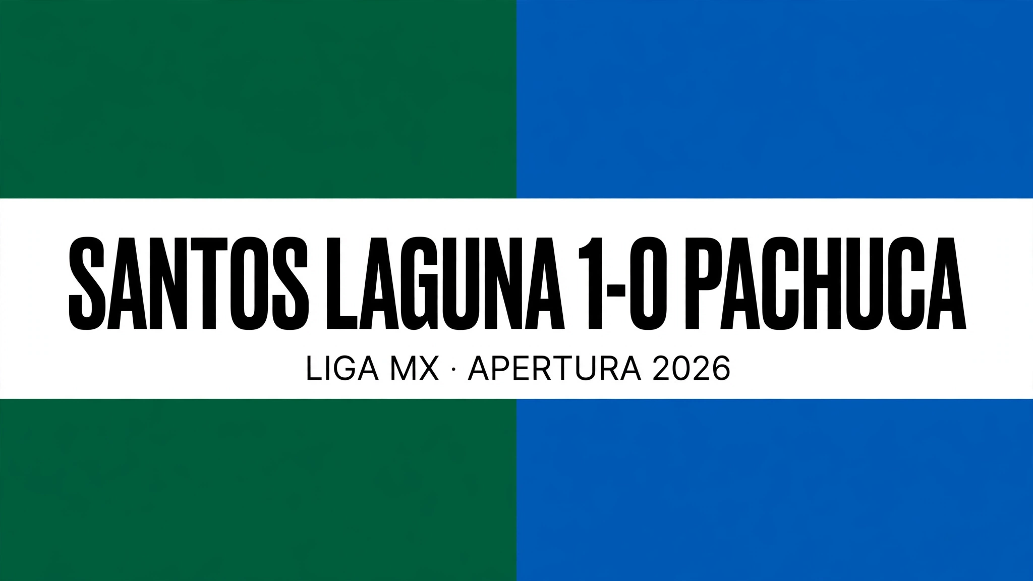 Santos Laguna 1-0 Pachuca - Liga MX Apertura 2026