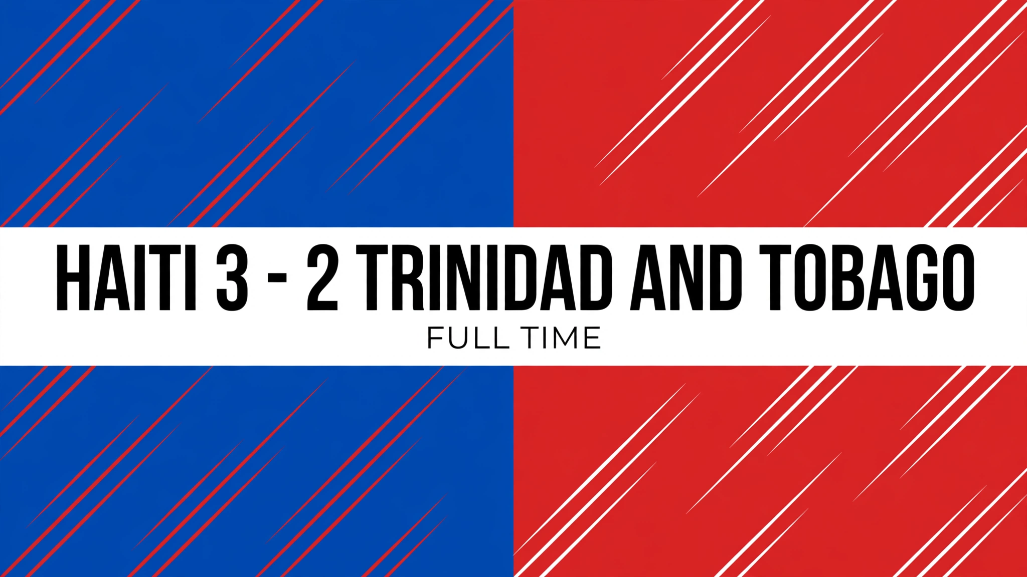 Haiti 3-2 Trinidad and Tobago full time graphic