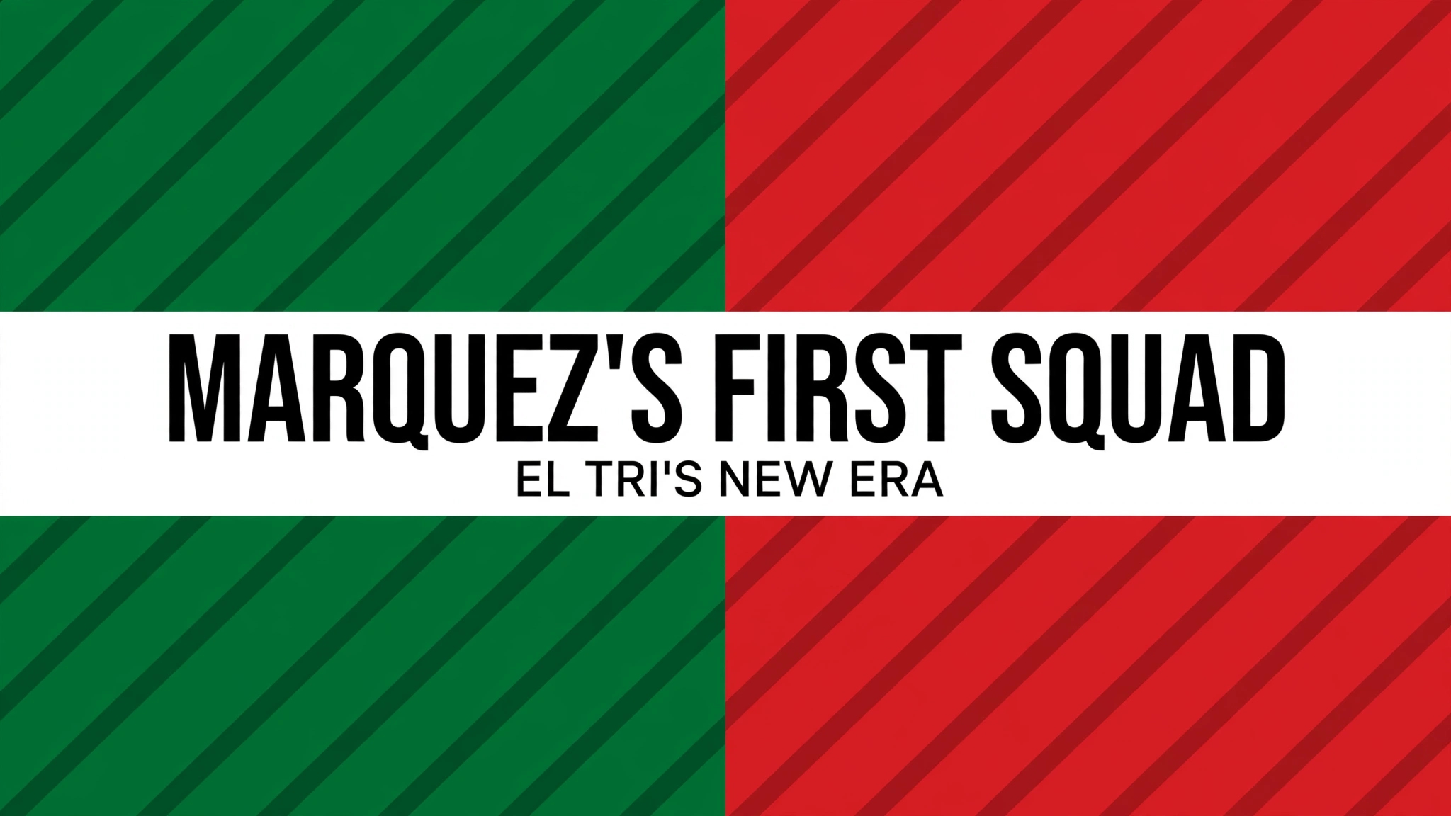Featured graphic: Márquez's first squad, El Tri's new era