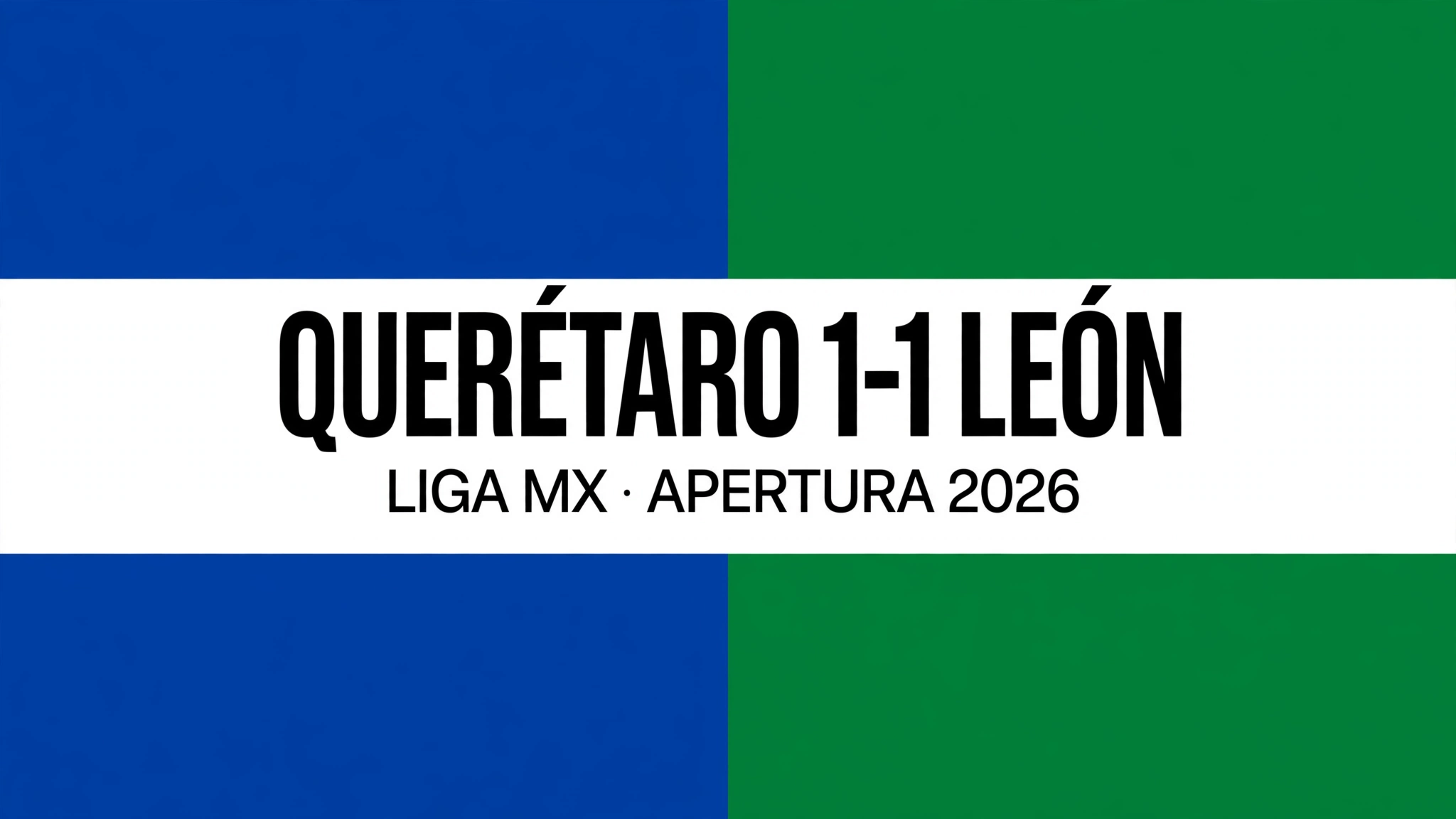 Querétaro 1-1 León post-match graphic, Liga MX Apertura 2026