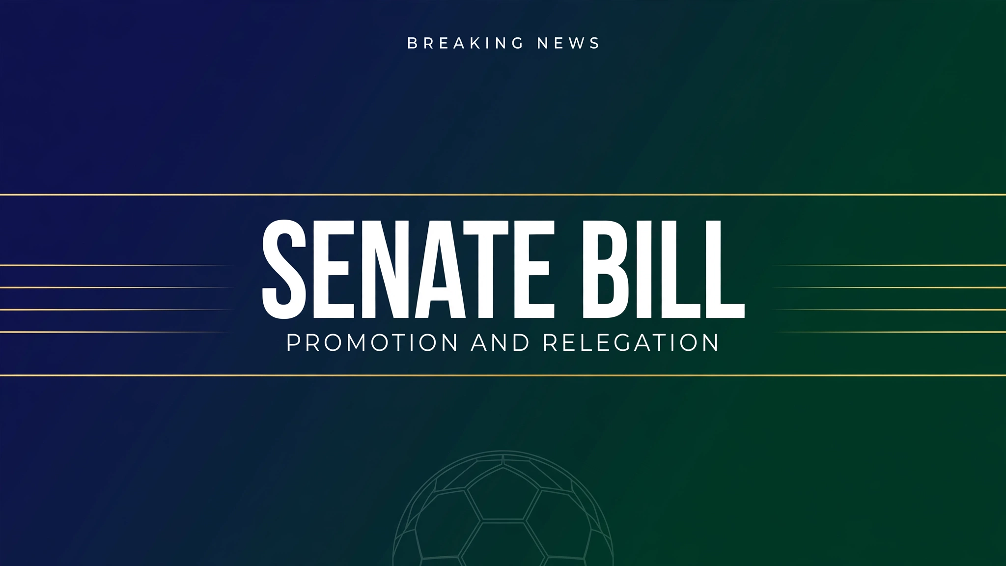 media-generation-senate-bill-breaking-news-2026-0-4b73c072-5954-4221-8ab5-ef4b8bb73a5a Breaking news graphic: Senate bill on promotion and relegation