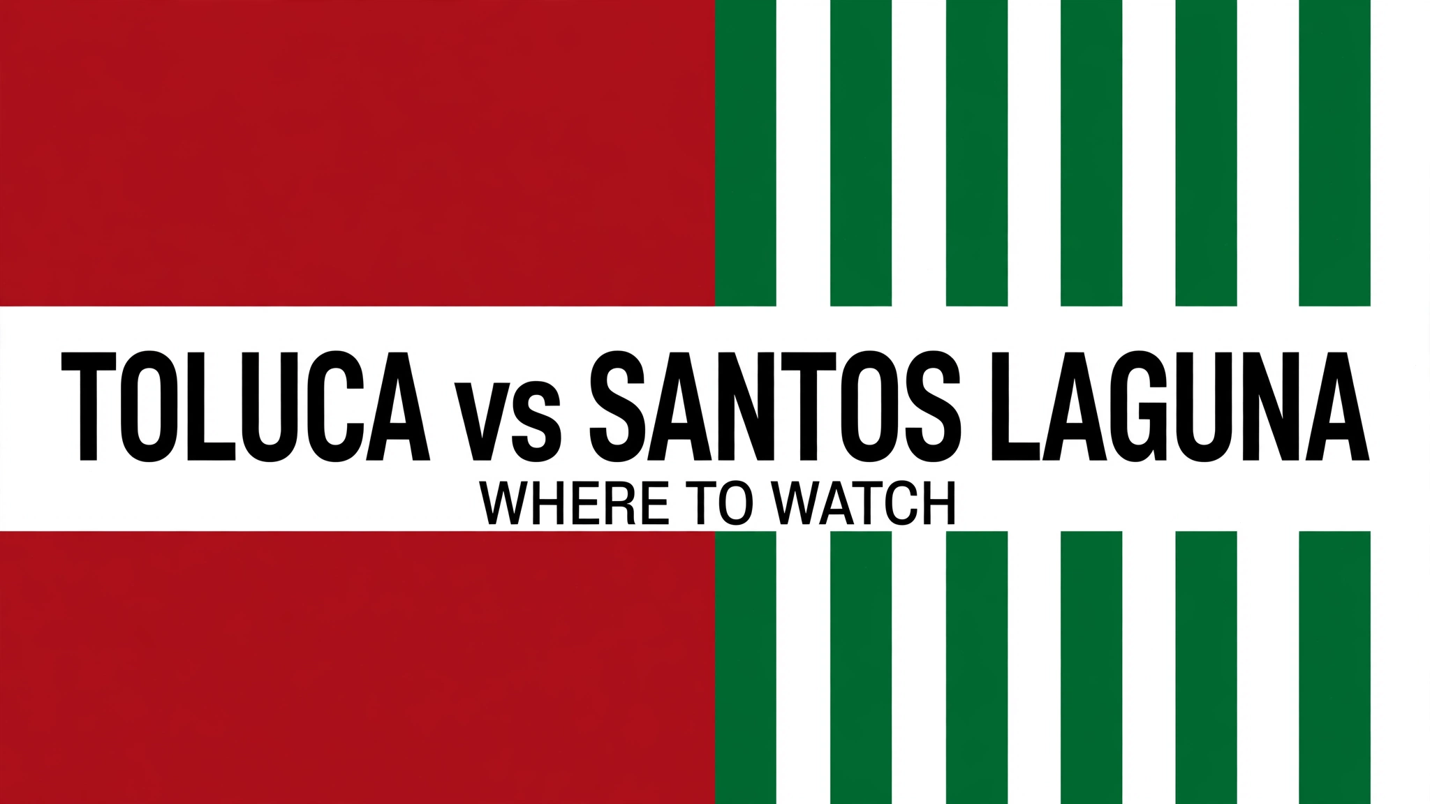 media-generation-toluca-vs-santos-laguna-where-0-40aa9047-1df5-4757-abb9-e9dc808b44ab Where to Watch Toluca vs Santos Laguna