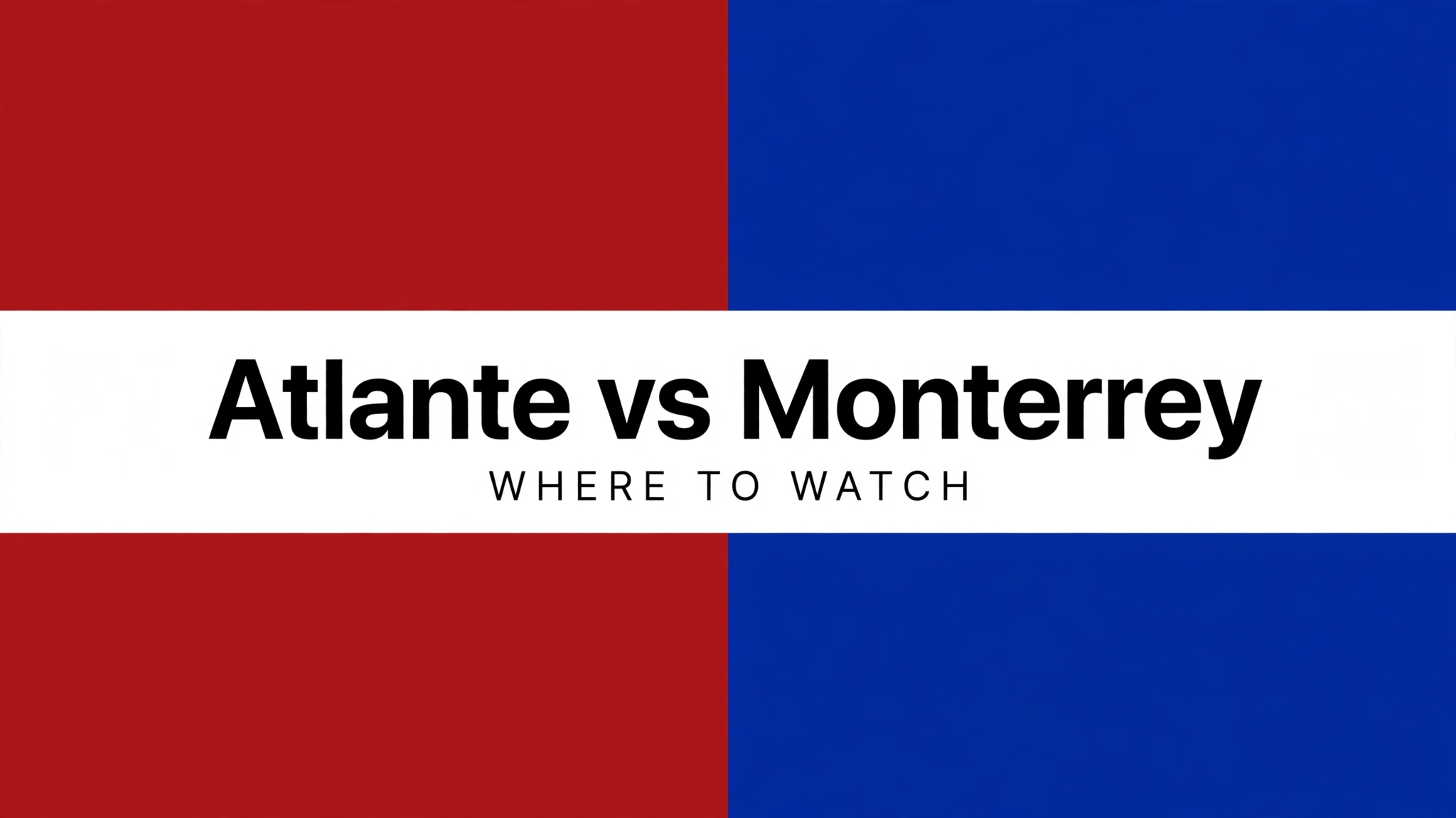 media-generation-where-to-watch-atlante-vs-mont-0-8b39896b-b5ef-419d-a2d0-03c2435d561e Where to Watch Atlante vs Monterrey: Live Streaming, Kickoff Time and TV Channel