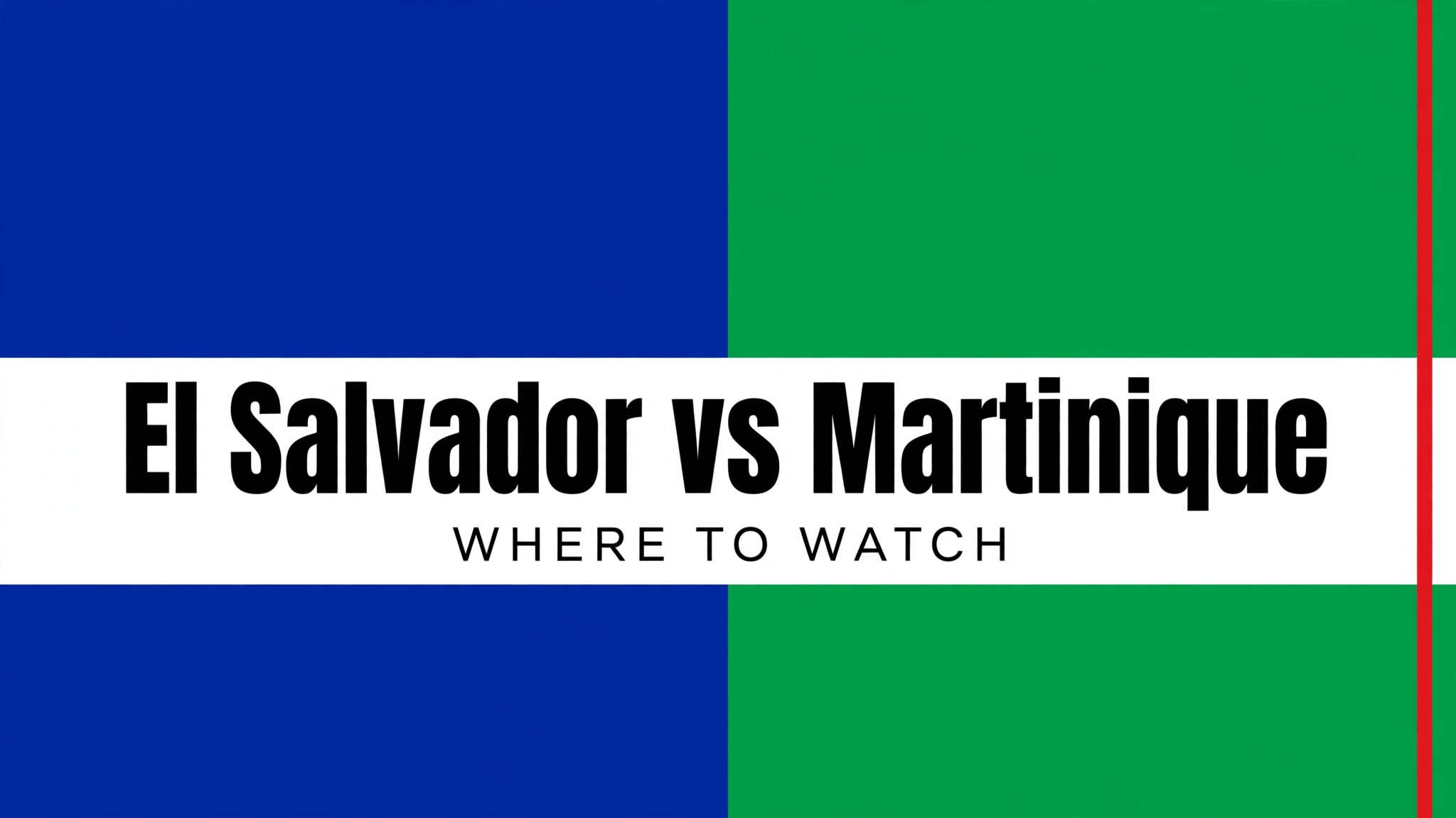 Where to Watch El Salvador vs Martinique: Live Streaming, TV Channel and Kickoff Time