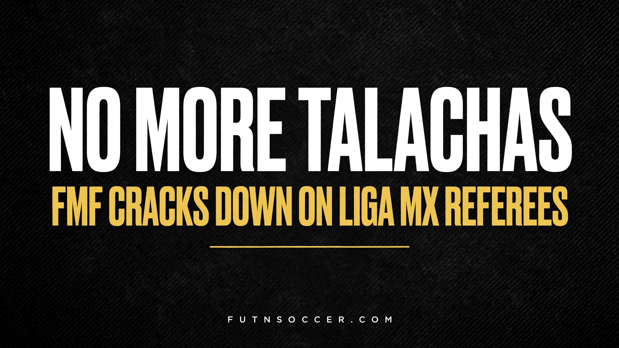 No More Talachas: FMF Cracks Down on Liga MX Referees