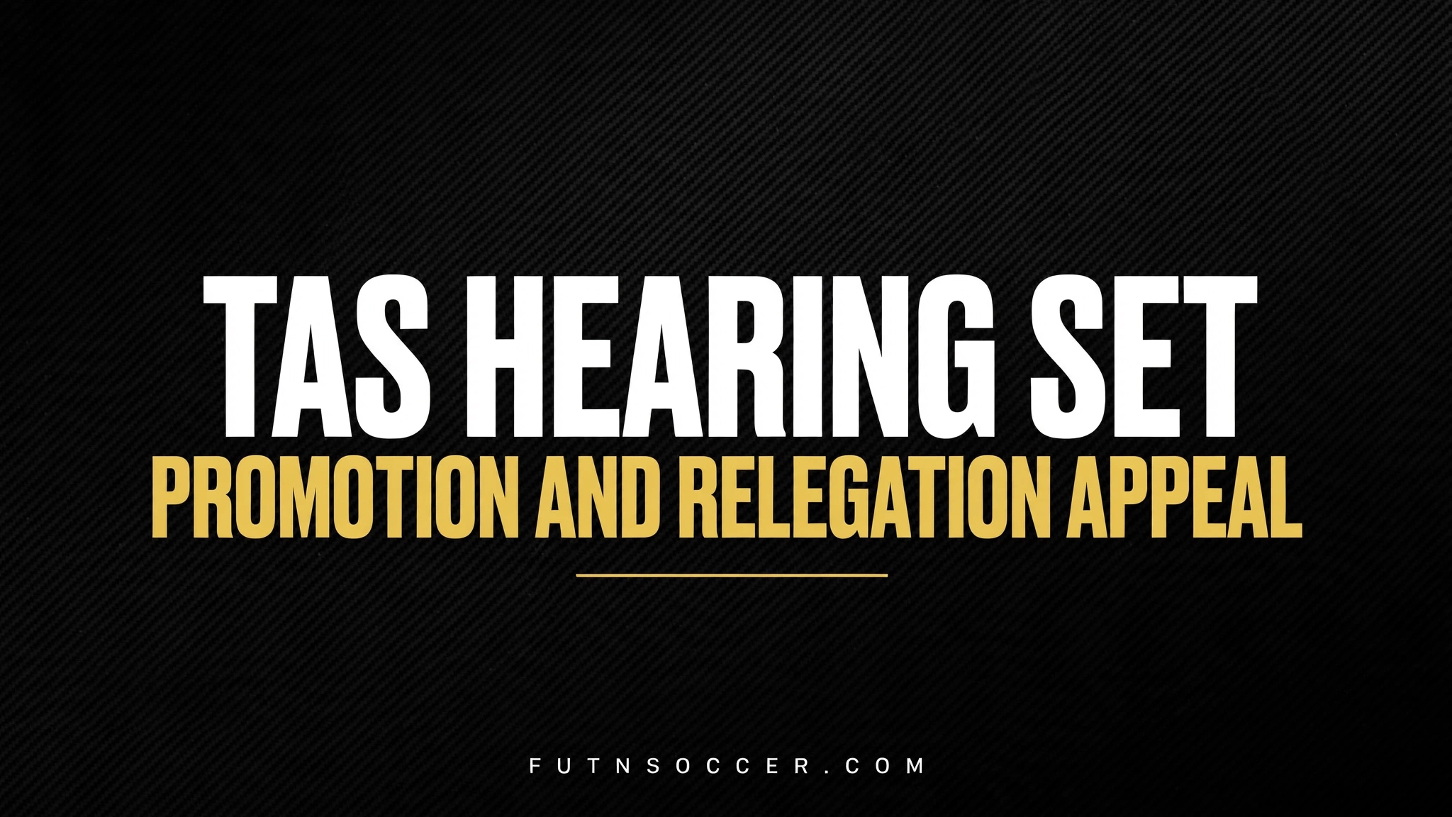 2026-10-15-tas-hearing-featured TAS Hearing Set: Promotion and Relegation Appeal
