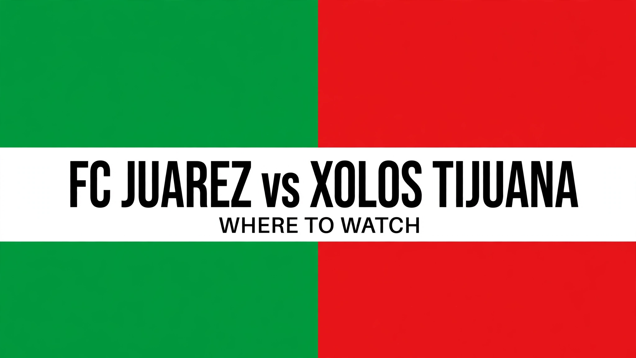 featured FC Juarez vs Xolos Tijuana — where to watch