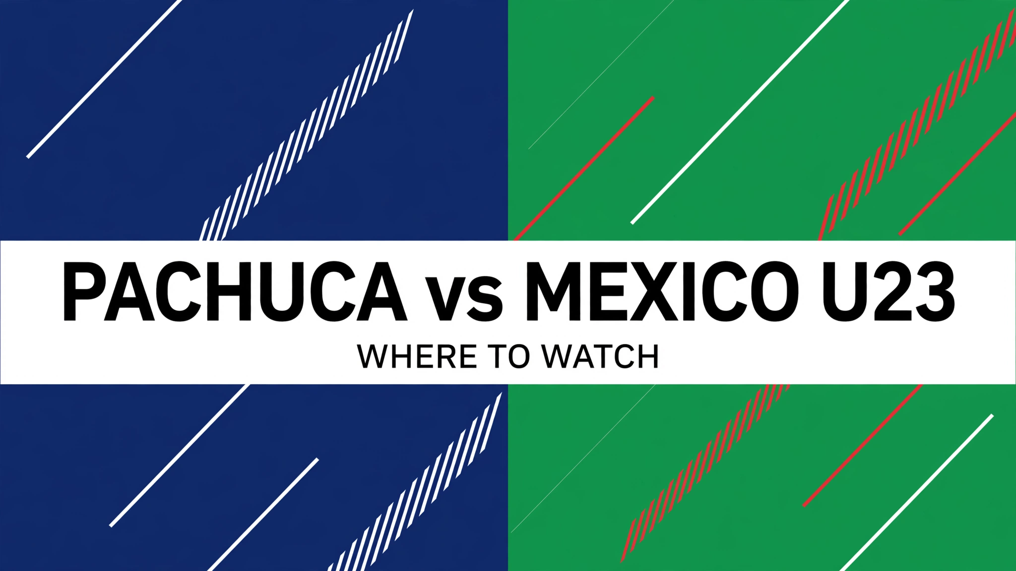 media-generation-pachuca-vs-mexico-u23-where-to-0-3a9f4068-5e94-4fbb-b925-2561e8a6aab1